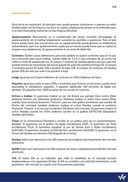 (Una fecha de expiración). Al principio esto puede generar confusiones a quienes no están 
familiarizados con los futuros y l