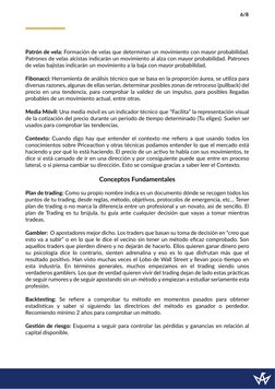 Patrón de vela: Formación de velas que determinan un movimiento con mayor probabilidad. 
Patrones de velas alcistas indicarán