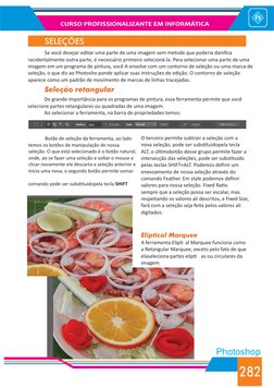 CURSO PROFISSIONALIZANTE EM INFORMÁTICA
282
SELEÇÕES
Photoshop
 
Se você desejar editar uma parte de uma imagem sem metode qu