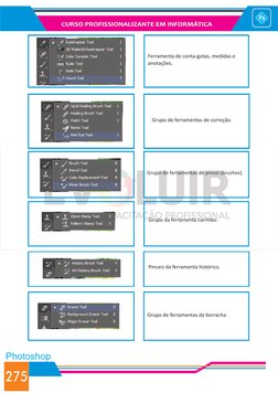 CURSO PROFISSIONALIZANTE EM INFORMÁTICA
275
Photoshop
Ferramenta de conta-gotas, medidas e 
anotações. 
Grupo de ferramentas