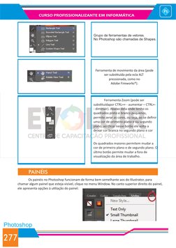 CURSO PROFISSIONALIZANTE EM INFORMÁTICA
277
Photoshop
Grupo de ferramentas de vetores. 
No Photoshop são chamadas de Shapes.