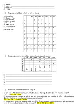 km
hm
dam
m
dm
cm
mm
a)
8,
0
5
b)
1
2,
0
0
7
c)
5
1,
0
0
9
d)
2
5,
0
1
9
e)
2
2,
0
0
5
f)
1
3,
0
1
0
i)
1
2,
0
0
4
h)
1
5,
0
