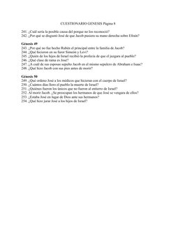 CUESTIONARIO GENESIS Página 8
241. ¿Cuál sería la posible causa del porque no los reconoció?
242. ¿Por qué se disgustó José d