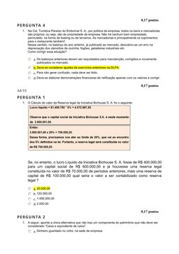 0,17 pontos   
PERGUNTA 4
1.
Na Cia. Turística Paraíso do Embornal S. A., por política da empresa, todos os bens e mercadoria