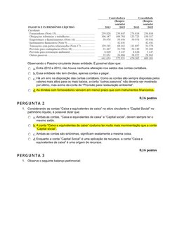 Observando o Passivo circulante dessa entidade. É possível dizer que:
a. Entre 2012 e 2013, não houve nenhuma alteração nos s