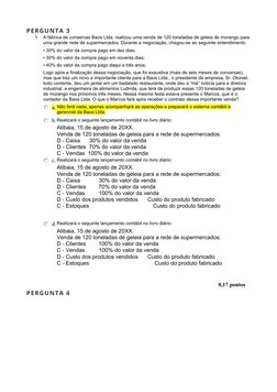 PERGUNTA 3
1.
A fábrica de conservas Baos Ltda. realizou uma venda de 120 toneladas de geleia de morango para
uma grande rede