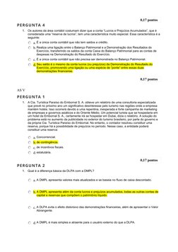 0,17 pontos   
PERGUNTA 4
1.
Os autores da área contábil costumam dizer que a conta “Lucros e Prejuízos Acumulados”, que é 
c