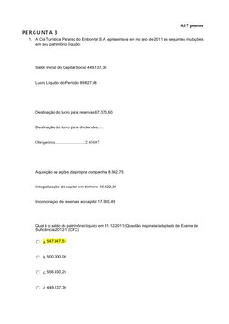 0,17 pontos   
PERGUNTA 3
1.
A Cia Turística Paraíso do Embornal S.A. apresentava em no ano de 2011 as seguintes mutações 
em