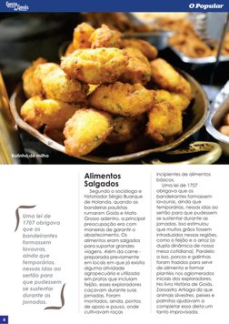 Alimentos 
Salgados
Segundo o sociólogo e 
historiador Sérgio Buarque 
de Holanda, quando as 
bandeiras paulistas 
rumaram Go