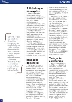 Rendados 
da história
No tempo em que os 
bandeirantes rumaram 
para o interior, a cultura 
nacional já era o resultado 
de i