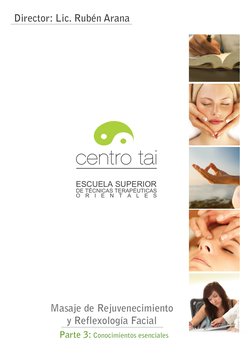 ESCUELA SUPERIOR
DE TÉCNICAS TERAPÉUTICAS
O
R
I
E
N
T
A
L
E
S
Masaje de Rejuvenecimiento 
y Reflexología Facial
Director: Lic