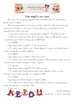 Cada vogal e sua casa 
 
Era uma vez um grupo formado por cinco letrinhas. O nome desse 
grupo era as vogais. 
  
Elas mora