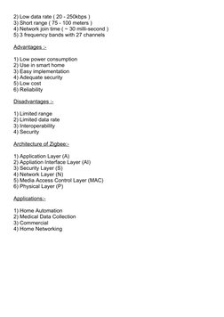 2) Low data rate ( 20 - 250kbps )
3) Short range ( 75 - 100 meters )
4) Network join time ( ~ 30 milli-second )
5) 3 frequenc
