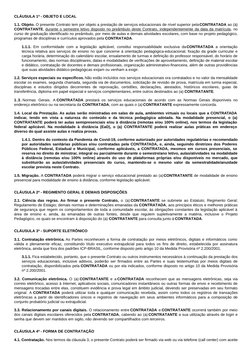 CLÁUSULA 1ª - OBJETO E LOCAL
1.1. Objeto. O presente Contrato tem por objeto a prestação de serviços educacionais de nível su