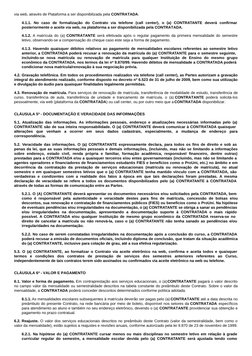 via web, através de Plataforma a ser disponibilizada pela CONTRATADA.
4.1.1. No caso de formalização do Contrato via telefone