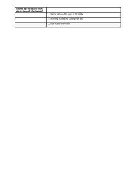 materials did I use/discover which I 
wish to  share with other teachers?
___Making big books from views of the locality
___R