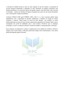 o mercado de trabalho tornou-se cada vez mais exigente no que diz respeito à contratação de
recursos humanos qualificados e a