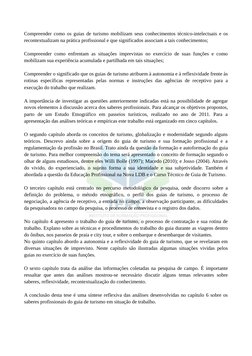 Compreender como os guias de turismo mobilizam seus conhecimentos técnico-intelectuais e os
recontextualizam na prática profi