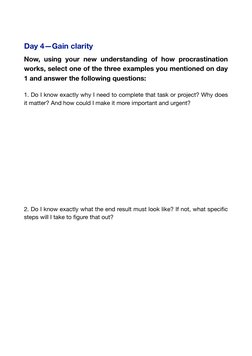 Day 4—Gain clarity 
Now, using your new understanding of how procrastination 
works, select one of the three examples you men
