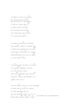 F
y aunque un dia nos juramos 
                    A 
ser amigos hasta el fin
hoy me atrevo a confesar