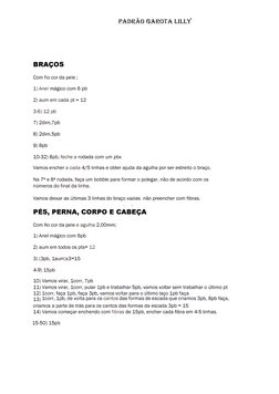 PADRÃO 6AROTA LILLY 
BRAÇOS 
Com fio cor da pele ;
1) Anel mágico com 6 pb
2) aum em cada pt = 12
3-6) 12 pb
7) 2dim,7pb
8) 2