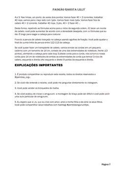 PADRÃO 6AROTA LILLY 
4.e 3. Nas linhas, um ponto, às vezes dois pontos; Vamos fazer 40 + 2 correntes, trabalhar
40 mpa, vamos