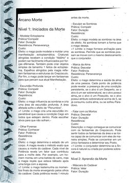 Arcano Morte
Nível 1: Iniciados da Morte
- Modelar Ectoplasma 
Prática: Compelir
Fator: Duração
Resistência: Perseverança
Cus