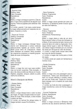 - Suprimir Vida
Prática: Velar
Fator: Duração
Resistência:
Custo:
Efeito: o mago consegue suprimir a vida do 
alvo. O alvo te