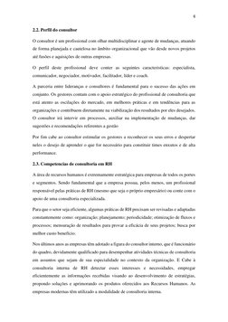 6 
 
2.2. Perfil do consultor 
O consultor é um profissional com olhar multidisciplinar e agente de mudanças, atuando 
de for