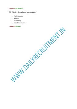 Answer: All of above 
30. Why is a firewall used in a computer? 
1. Authentication 
2. Security 
3. Monitoring 
4. Data Trans