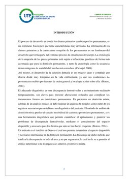3 
 
 
 
 
 
 
INTRODUCCIÓN 
 
 
El proceso de desarrollo en donde los dientes primarios cambian por los permanentes, es 
u