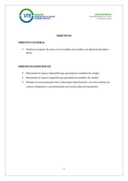 4 
 
 
 
 
 
 
 
OBJETIVOS 
 
OBJETIVO GENERAL 
 
▪ Analizar el espacio de nance en los modelos de estudios con dentición d