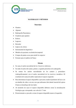 5 
 
 
 
 
 
 
MATERIALES Y MÉTODOS 
 
Materiales 
• Guantes 
• Alginato 
• Radiografía Panorámica 
• Cuaderno para apuntes