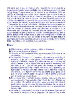 ella para que le pueda mandar una  suerte, no se desespere y
tenga conformidad, tenga cuidado con la candela que en su casa
h