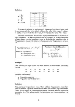 2 
 
Solution:  
 
 
𝝁 = 
𝜮𝒙
𝑵 
𝝁 = 
𝟕𝟒
𝟔 
𝝁 = 𝟏𝟐. 𝟑𝟑 
 
 
 
The mean is affected by each datum. If the value of