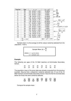 3 
 
Teacher 
Age 
𝑥−𝜇 
(𝑥−𝜇)2 
1 
30 
30 - 34.25 = -4.25 
18.0625 
2 
34 
34 - 34.25 = -0.25 
0.0625 
3 
32 
32 - 34.25 