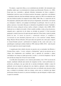 10 
 
No entanto, a supervisão clínica, ao ser considerada uma atividade e não unicamente uma 
disciplina, implica que o seu