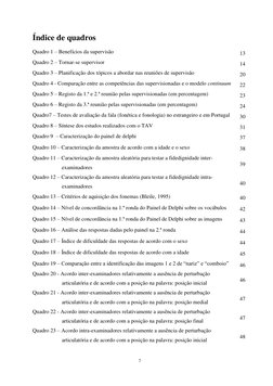 7 
 
Índice de quadros 
Quadro 1 – Benefícios da supervisão 
13 
Quadro 2 – Tornar-se supervisor 
14 
Quadro 3 – Planificação