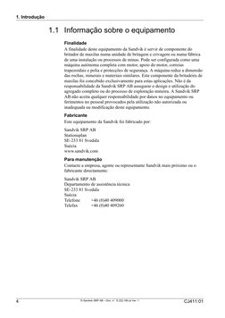 1. Introdução
4
  
CJ411:01
© Sandvik SRP AB – Doc. n°. S 222.160 pt Ver. 1 
1.1 Informação sobre o equipamento
Finalidade
A