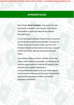Este e-book, Excel Completo, trata-se de uma obra 
que aborda conteúdos e técnicas em níveis básico, 
intermedi