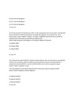 a) 6,35 mols de hidrogênio;
b) 12,7 mols de hidrogênio;
c) 3,17 mols de hidrogênio.
 R: Letra "A"
 
3) Uma das maneiras de im