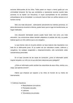 acciones delincuentes de los niños. Todos pasan en mayor o menor grado por una
criminalidad temporal. No hay que someterlos a