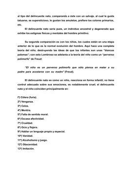 al tipo del delincuente nato, comparando a éste con un salvaje, al cual le gusta
tatuarse, es supersticioso, le gustan los am
