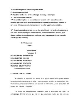 7ª) Vanidad en general y especial por el delito.
8ª) Venganza y crueldad.
9ª) Notables tendencias al vino, al juego, al sexo