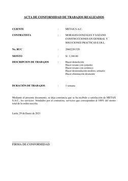 ACTA DE CONFORMIDAD DE TRABAJOS REALIZADOS 
 
 
 
CLIENTE 
 
 
 
 
: 
METAX S.A.C. 
 
CONTRATISTA 
 
 
 
: 
MORALES GONZALES