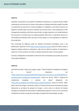 AULA ATIVIDADE ALUNO 
___________________**__________________ 
 
PARTE 01 
A glicólise corresponde a uma sequência metabó