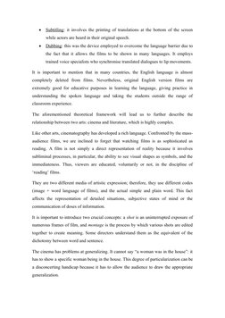 
Subtitling
 
 : it involves the printing of translations at the bottom of the screen
while actors are heard in their origin