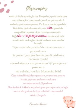 Observações 
Antes de iniciar a produção dos Porquinhos, queria contar com
sua colaboração e compreensão, em dizer que a rece