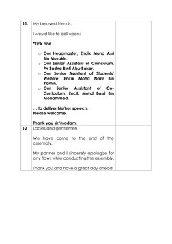 11. 
My beloved friends, 
 
I would like to call upon: 
 
*Tick one 
 
o Our Headmaster, Encik Mohd Asri 
Bin Muzakir. 
o Our