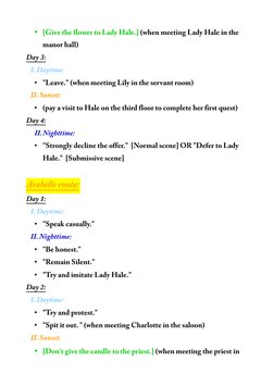 • [Give 
the 
flower 
to 
Lady Hale.] (when meeting Lady Hale in the 
manor 
hall)
Day 
3:
 
  I. 
Daytime:
• "Leave." 
(when